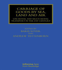 Carriage of Goods by Sea, Land and Air : Uni-modal and Multi-modal Transport in the 21st Century - Baris Soyer