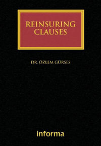 Reinsuring Clauses : Lloyd's Insurance Law Library - Ozlem Gurses