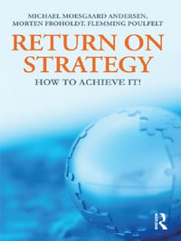 Return on Strategy : How to Achieve it! - Michael Moesgaard