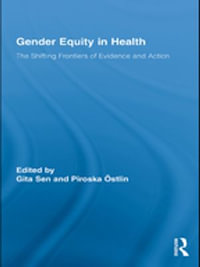 Gender Equity in Health : The Shifting Frontiers of Evidence and Action - Gita Sen