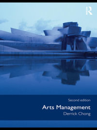 Arts Management : Discovering the Creative Industries - Derrick Chong