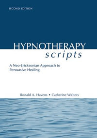 Hypnotherapy Scripts : A Neo-Ericksonian Approach to Persuasive Healing - Ronald A. Havens