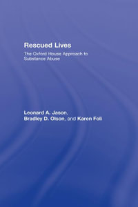 Rescued Lives : The Oxford House Approach to Substance Abuse - Leonard A. Jason