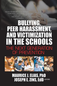 Bullying, Peer Harassment, and Victimization in the Schools : The Next Generation of Prevention - Joseph Zins