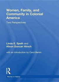 Women, Family, and Community in Colonial America : Two Perspectives - Linda Speth