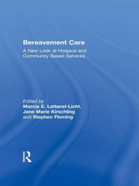 Bereavement Care : A New Look at Hospice and Community Based Services - Jane Marie Kirschling