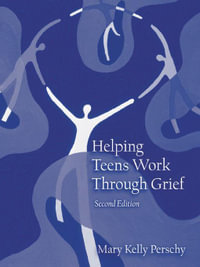Helping Teens Work Through Grief - Mary Kelly Perschy