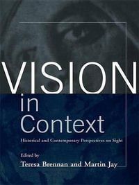 Vision in Context : Historical and Contemporary Perspectives on Sight - Teresa Brennan