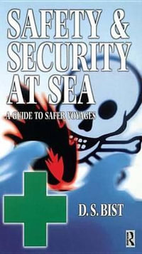 Safety and Security at Sea : A Guide to Safer Voyages - D S Bist