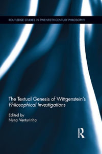 The Textual Genesis of Wittgenstein's Philosophical Investigations : Routledge Studies in Twentieth-Century Philosophy - Nuno Venturinha