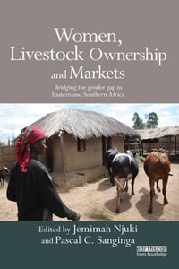 Women, Livestock Ownership and Markets : Bridging the Gender Gap in Eastern and Southern Africa - Jemimah Njuki