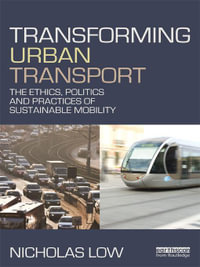 Transforming Urban Transport : From Automobility to Sustainable Transport - Nicholas Low