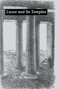 Luxor And Its Temples - A.M. Blackman