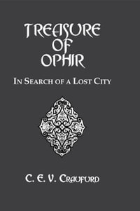 The Treasure Of Ophir : In Search of a Lost City - C.E.V. Craufurd