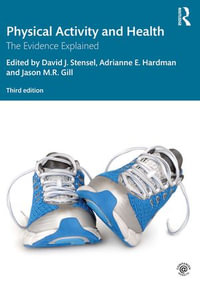 Physical Activity and Health : 3rd Edition - The Evidence Explained - David J. Stensel