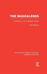 The Magdalenes : Prostitution in the Nineteenth Century - Linda Mahood