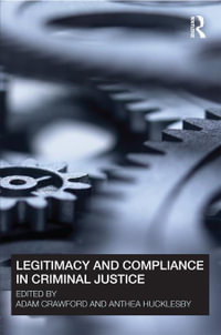 Legitimacy and Compliance in Criminal Justice - Adam Crawford