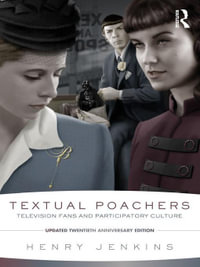 Textual Poachers : Television Fans and Participatory Culture - Henry Jenkins