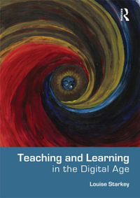 Teaching and Learning in the Digital Age - Louise Starkey