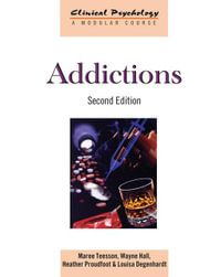 Addictions : Clinical Psychology: A Modular Course - Maree Teesson