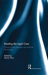 Reading The Legal Case : Cross-Currents between Law and the Humanities - Marco Wan