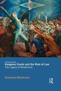 Kangaroo Courts and the Rule of Law : The Legacy of Modernism - Desmond Manderson