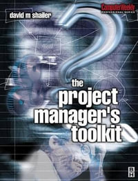 Project Manager's Toolkit : Practical Checklists for Systems Development - David Shailer