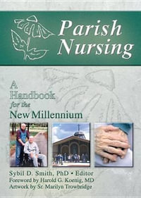 Parish Nursing : A Handbook for the New Millennium - Harold G Koenig