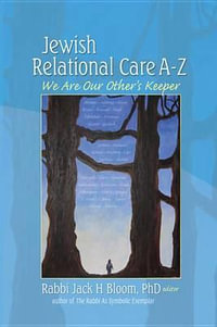 Jewish Relational Care A-Z : We Are Our Other's Keeper - Jack H Bloom