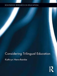 Considering Trilingual Education : Routledge Research in Education - Kathryn Henn-Reinke