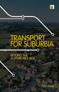 Transport for Suburbia : Beyond the Automobile Age - Paul Mees
