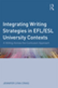 Integrating Writing Strategies in EFL/ESL University Contexts : A Writing-Across-the-Curriculum Approach - Jennifer Lynn Craig