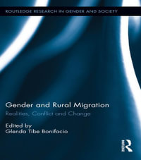 Gender and Rural Migration : Realities, Conflict and Change - Glenda Tibe Bonifacio