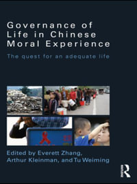 Governance of Life in Chinese Moral Experience : The Quest for an Adequate Life - Everett Zhang