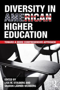 Diversity in American Higher Education : Toward a More Comprehensive Approach - Lisa M. Stulberg