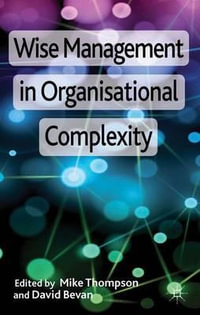 Wise Management in Organisational Complexity - Mike J. Thompson