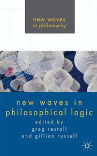 New Waves in Philosophical Logic : New Waves in Philosophy - G. Restall