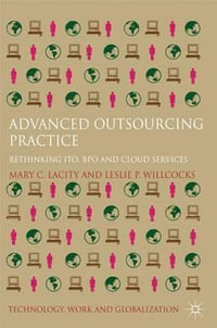 Advanced Outsourcing Practice : Rethinking ITO, BPO and Cloud Services - Mary C. Professor Lacity