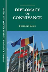 Diplomacy of Connivance : Sciences Po Series in International Relations and Political Economy - Bertrand Badie