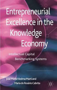 Entrepreneurial Excellence in the Knowledge Economy : Intellectual Capital Benchmarking Systems - Jose Maria Viedma Marti