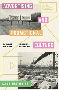 Advertising and Promotional Culture : Case Histories - P David Marshall