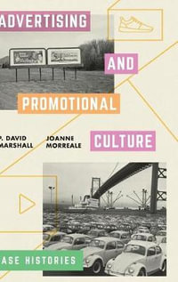 Advertising and Promotional Culture : Case Histories - P David Marshall