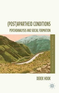 (Post)Apartheid Conditions : Psychoanalysis and Social Formation - Derek Hook