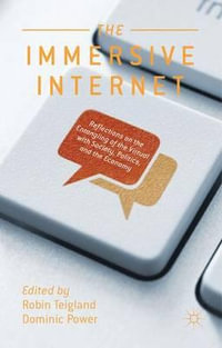 The Immersive Internet : Reflections on the Entangling of the Virtual with Society, Politics and the Economy - Robin Teigland