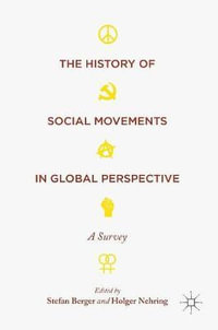 The History of Social Movements in Global Perspective : A Survey - Stefan Berger