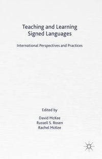 Teaching and Learning Signed Languages : International Perspectives and Practices - David McKee