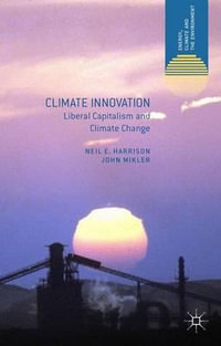 Climate Innovation : Liberal Capitalism and Climate Change - Neil E. Harrison