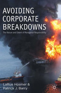 Avoiding Corporate Breakdowns : The Nature and Extent of Managerial Responsibility - L. Hosmer