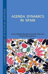 Agenda Dynamics in Spain : Comparative Studies of Political Agendas - Laura Chaqués Bonafont