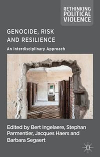 Genocide, Risk and Resilience : An Interdisciplinary Approach - Bert Ingelaere